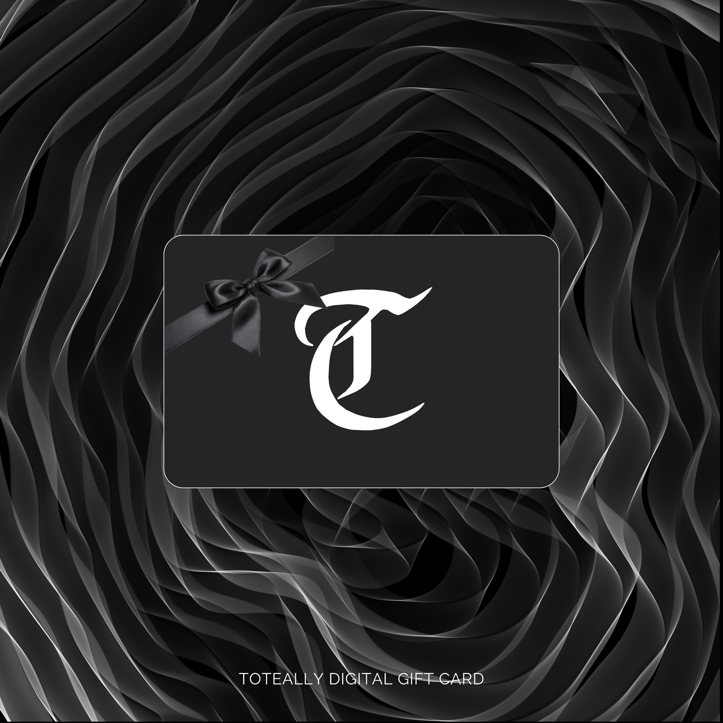 THE TOTEALLY GIFT CARD